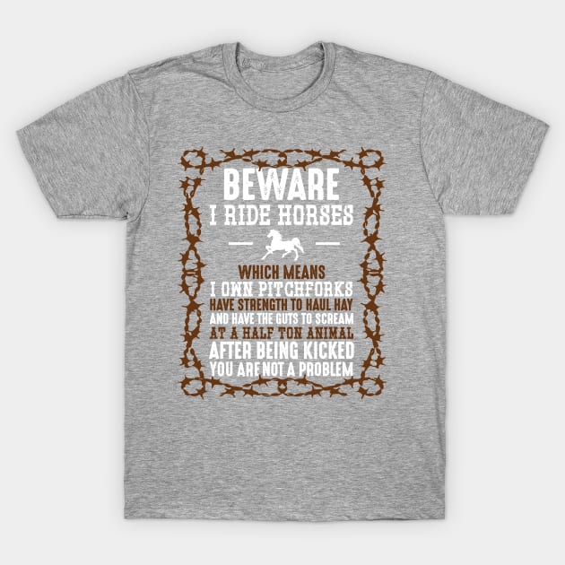 Beware I Ride Horses T Shirt Horse Lovers Tee T-Shirt by merchlovers